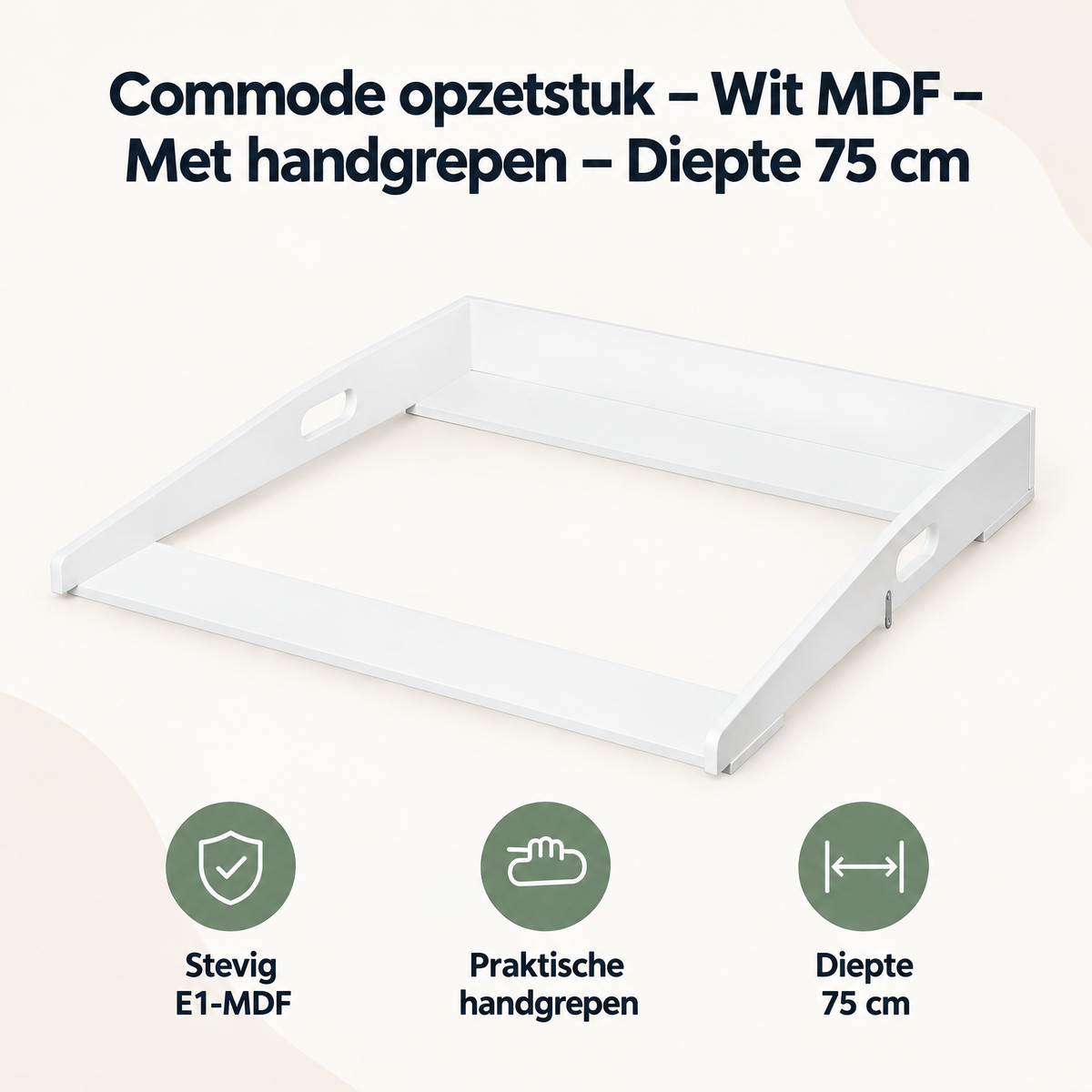 Wit MDF commode opzetstuk met handgrepen, diepte 75 cm, geschikt voor verschoonopzet en gebruiksgemak.